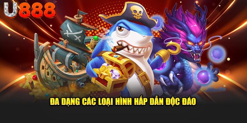 Đa dạng các loại hình hấp dẫn độc đáo