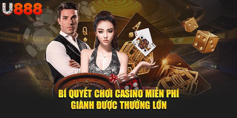 Bí quyết chơi casino miễn phí giành được thưởng lớn