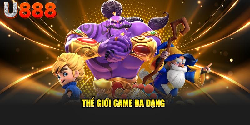 Thế giới game đa dạng có mặt tại U888