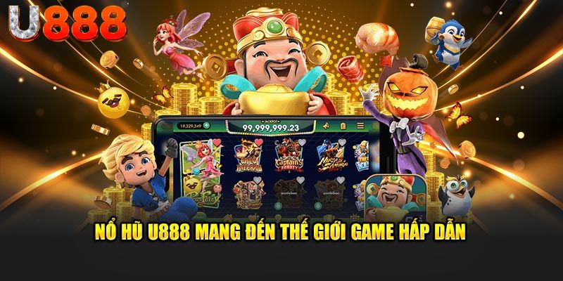 Nổ Hũ U888 mang đến thế giới game hấp dẫn