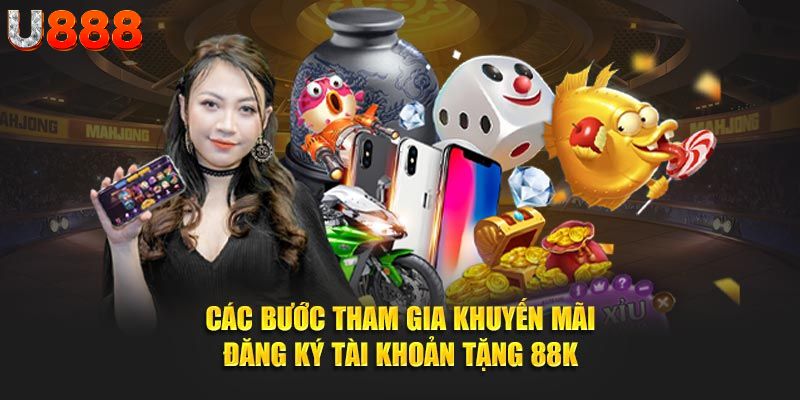 Các bước săn thưởng đăng ký tài khoản tặng 88K