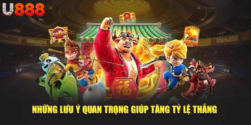 Những lưu ý quan trọng giúp tăng tỷ lệ thắng tại U888